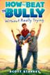 Cover art for HOW TO BEAT THE BULLY WITHOUT REALLY TRYING