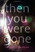 Cover art for THEN YOU WERE GONE