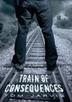 Cover art for TRAIN OF CONSEQUENCES