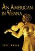 Cover art for AN AMERICAN IN VIENNA