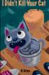 Cover art for I DIDN'T KILL YOUR CAT
