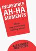 Cover art for INCREDIBLE AH-HA MOMENTS