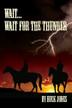 Cover art for WAIT...WAIT FOR THE THUNDER