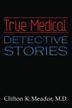 Cover art for TRUE MEDICAL DETECTIVE STORIES