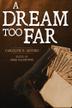 Cover art for A DREAM TOO FAR