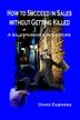Cover art for HOW TO SUCCEED IN SALES WITHOUT GETTING KILLED
