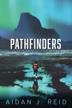 PATHFINDERS by Aidan J. Reid