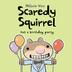 Cover art for SCAREDY SQUIRREL HAS A BIRTHDAY PARTY