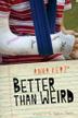 Cover art for BETTER THAN WEIRD