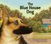 Cover art for THE BLUE HOUSE DOG