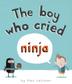 Cover art for THE BOY WHO CRIED NINJA
