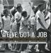 Cover art for WE'VE GOT A JOB