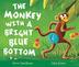Cover art for THE MONKEY WITH A BRIGHT BLUE BOTTOM