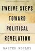Cover art for TWELVE STEPS TOWARD POLITICAL REVELATION