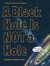 Cover art for A BLACK HOLE IS NOT A HOLE