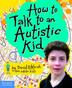 Cover art for HOW TO TALK TO AN AUTISTIC KID