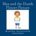 Cover art for MAX AND THE DUMB FLOWER PICTURE