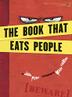 Cover art for THE BOOK THAT EATS PEOPLE