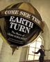 Cover art for COME SEE THE EARTH TURN