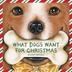 Cover art for WHAT DOGS WANT FOR CHRISTMAS