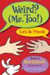 Cover art for WEIRD?  (ME, TOO!)  LET'S BE FRIENDS