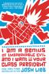 Cover art for I AM A GENIUS OF UNSPEAKABLE EVIL AND I WANT TO BE YOUR CLASS PRESIDENT