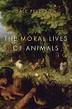 Cover art for THE MORAL LIVES OF ANIMALS