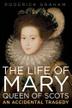 Cover art for THE LIFE OF MARY, QUEEN OF SCOTS
