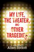 Cover art for MY LIFE, THE THEATER, AND OTHER TRAGEDIES