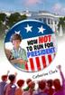 Cover art for HOW <i>NOT</i> TO RUN FOR PRESIDENT