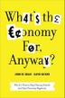 Cover art for WHAT'S THE ECONOMY FOR, ANYWAY?