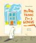 Cover art for MY DOG THINKS I'M A GENIUS