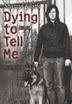 Cover art for DYING TO TELL ME