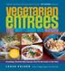 Cover art for VEGETARIAN ENTREES THAT WON'T LEAVE YOU HUNGRY