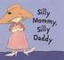 Cover art for SILLY MOMMY, SILLY DADDY