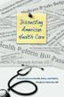 Cover art for DISSECTING AMERICAN HEALTH CARE
