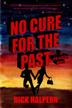 Cover art for NO CURE FOR THE PAST