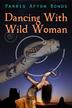 Cover art for DANCING WITH WILD WOMAN
