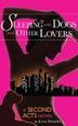 Cover art for SLEEPING WITH DOGS AND OTHER LOVERS